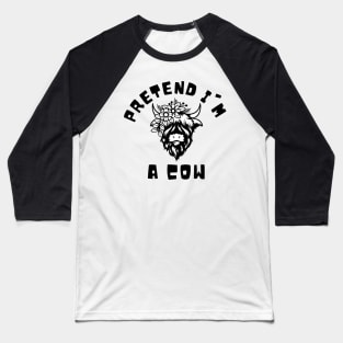 Pretend I'm A Cow Baseball T-Shirt